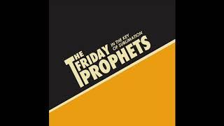 The Friday Prophets - In The Key Of Sublimation Full