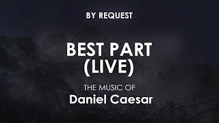 Best Part Live  Daniel Caesar