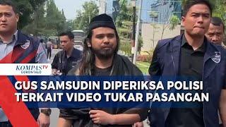 Viral Video Tukar Pasangan Youtuber Gus Samsudin Diperiksa Polisi