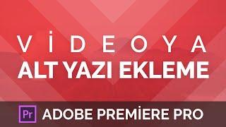 Videoya Alt Yazı Ekleme - Adobe Premiere Pro