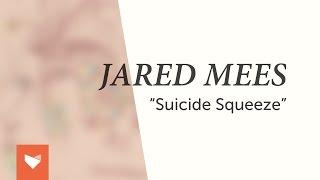 Jared Mees - Suicide Squeeze