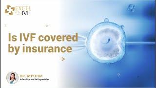 Is IVF covered by insurance ? Dr Rhythm Gupta  - IVF Specialist Delhi at Excel IVF