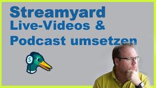 Livestreams & Podcasts mit Streamyard aufnehmen - einfacher geht es nicht Tutorial deutsch
