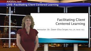 Facilitating Client Centered Learning for LPC LMHC and Addiction Counselor CEUs