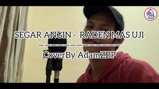 Segar Angin - Raden Mas Uji cover by AdamZbp
