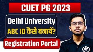 CUET PG 2023 Delhi University ABC Account Process  CUET PG Delhi University Counselling