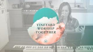 Vineyard Worship Together  Megan Zeilinger