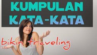 Kumpulan kata bisa bikin otak traveling  part-2