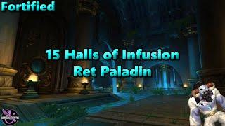 15 Halls of Infusion Fortified - Retribution Paladin POV