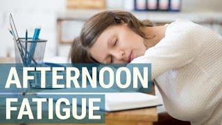 8 Tips to Overcome Afternoon Fatigue