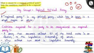 What is meant by a regional political party? State the conditions required to be a regional part...