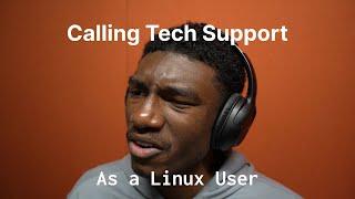 Linux User Calls Tech Support