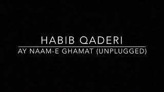 Habib Qaderi “Ay Naam-e Ghamat” Unplugged