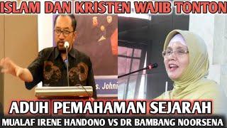 Adu Pemahaman Sejarah Mualaf Irene Handono Vs Dr. Bambang Noorsena
