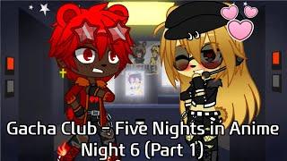 Gacha Club - Me Surviving FNIA Night 6 Part 1