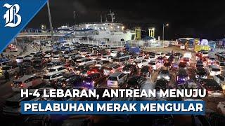 Pelabuhan Merak Terpantau Padat H-4 Lebaran