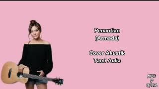 Penantian Armada Cover Akustik - Tami Aulia  Lirik