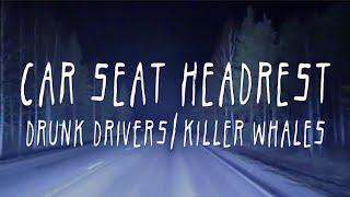 Car Seat Headrest - Drunk DriversKiller Whales