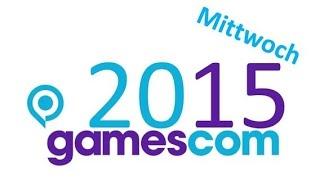 Gamescom 2015 - Mittwoch