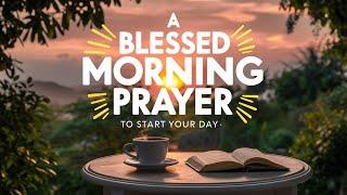 Start Your Day with God - Receive his blessings Daily Morning Prayer to Start Your Day Blessed