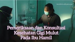 Pemeriksaan Dan Konseling Kesehatan Gigi Mulut Pada Ibu Hamil Di Puskesmas