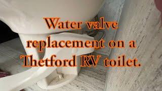 Replacing the water valve on a Thetford RV toilet see warning in the description