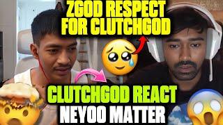  CLUTCHGOD REACT NEYOO MATTER 🫢   ZGOD RESPECT FOR CLUTCHGOD 