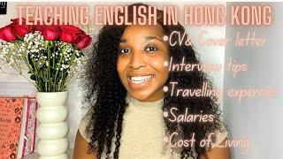 TEACHING ENGLISH IN HONG KONG Cv&Cover letter Interview tips Travel expenses Salaries and more….