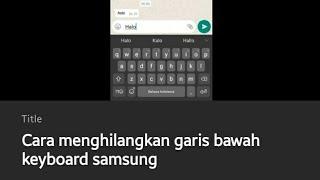 Cara menghilangkan garis bawah keyboard samsung