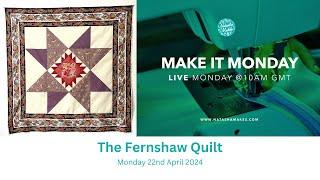Natasha Makes - Make it Monday 22nd April 2024 - The Fernshaw Quilt