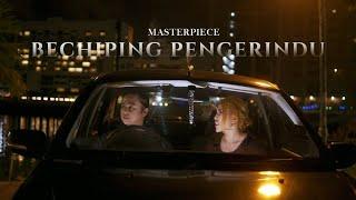 Masterpiece - Bechiping Pengerindu Official Music Video