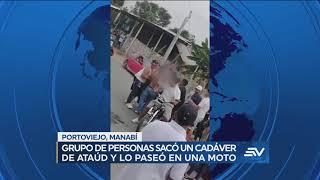 Insólito En Manabí sacaron el cadáver del ataúd y lo pasearon en moto por las calles  Ecuavisa