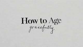 How to Age Gracefully  CBC Radio