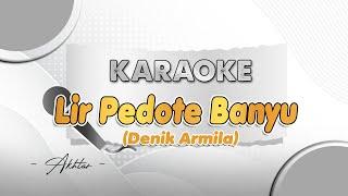 LIR PEDOTE BANYU - Karaoke  DENIK ARMILA