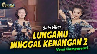 Lala Atila- Lungamu Ninggal Kenangan 2 - Kembar Campursari  Official Music Video 