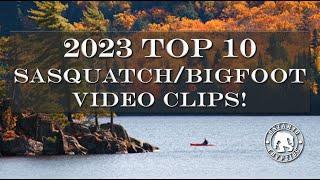 2023 Top 10 SasquatchBigfoot Video Clips   EP-145