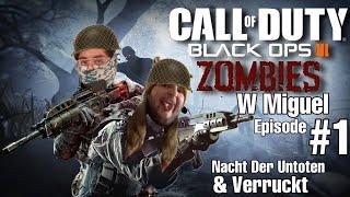 Call Of Duty Black Ops 3 ZOMBIES W Miguel Episode #1 Nacht Der Untoten & Verruckt