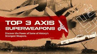 GREATEST SUPERWEAPONS OF WWII  The Three Most Insane Secret Nazi Weapons of WWII