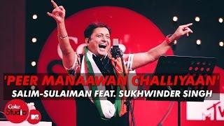 Peer Manaawan Challiyaan - Salim-Sulaiman Feat. Sukhwinder Singh - Coke Studio@MTV Season 4