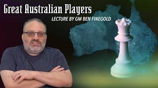 Great Australian Players Lecture by GM Ben Finegold