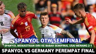  SPANYOL LOLOS KE BABAK SEMIFINAL  LAGA Germany Vs Spain • Babak 8 Besar EURO 2024