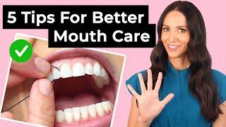 5 Simple Tips For BETTER Mouth Care