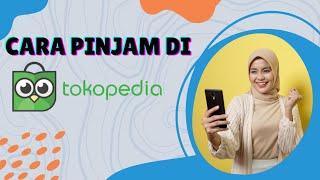 Cara Pinjam Uang di Tokopedia Pengguna Baru 2024  Cara Pinjam di Tokopedia 2024