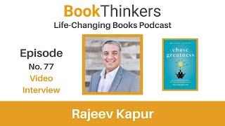 Life-Changing Books Podcast Episode 77. Rajeev Kapur Author of Chase Greatness