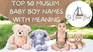 TOP 50 MUSLIM BABY BOY NAMES WITH MEANING  ISLAMIC BABY BOY NAMES  DE DREAM BOAT
