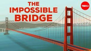 Building the impossible Golden Gate Bridge - Alex Gendler