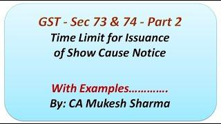 Time Limit to issue Show Cause Notice under GST. Sec732742 to be read with Sec 73107410