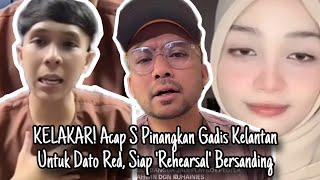 KELAKAR Acap S Pinangkan Gadis Kelantan Untuk Dato Red Siap Rehearsal Bersanding