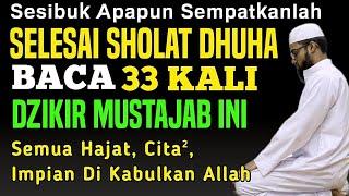 MASYAALLAH  SESIBUK APAPUN JANGAN TINGGALKAN ZIKIR INI SETELAH SHOLAT DHUHA