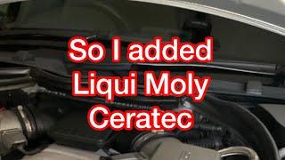 So I added Liqui Moly Ceratec...